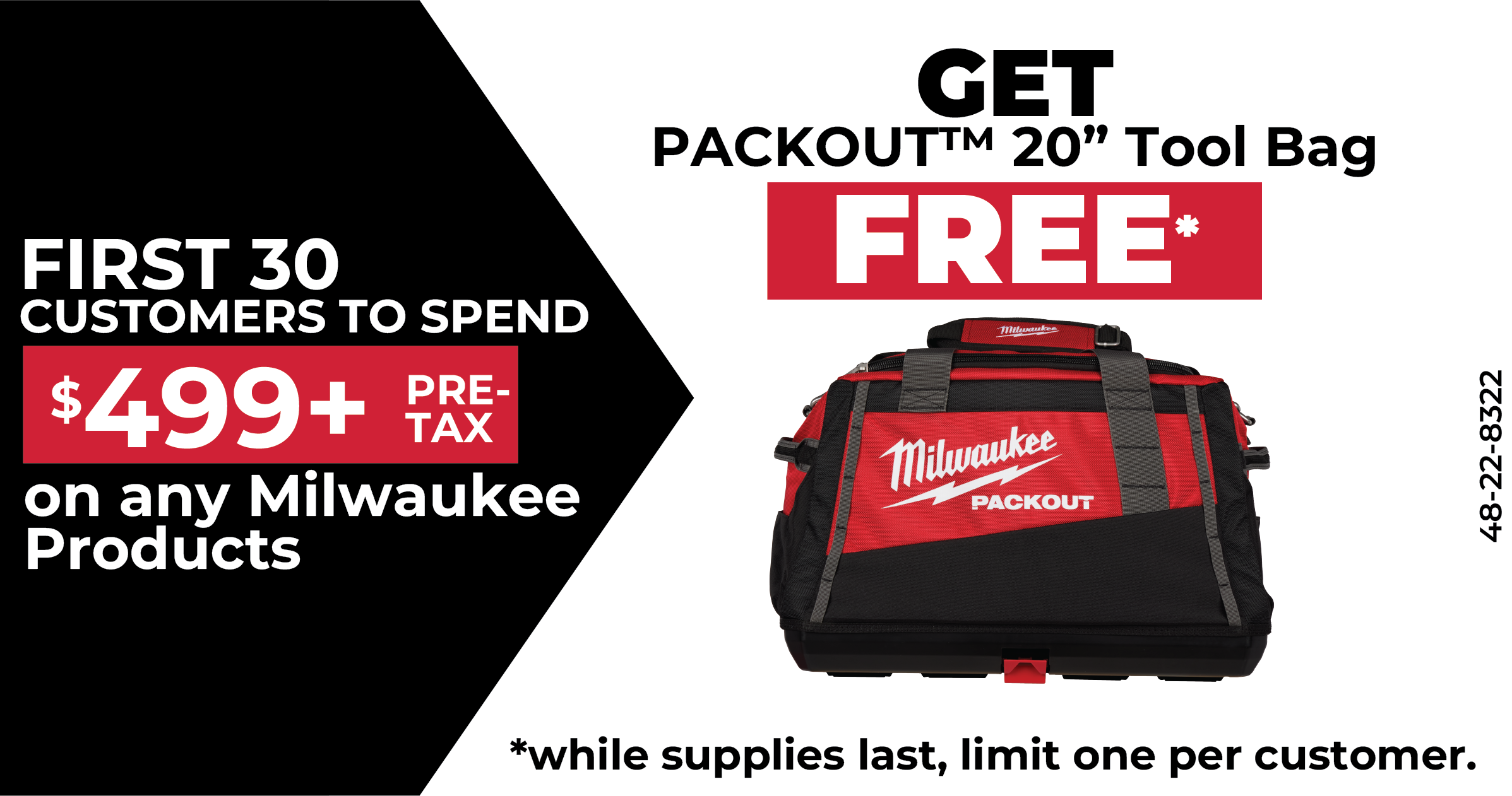 First 30 customers to spend $499 gets a PACKOUT™ 20in Toolbag